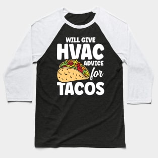 Will Give HVAC Advice for Tacos Baseball T-Shirt